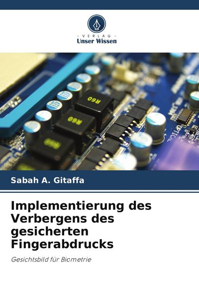 Implementierung des Verbergens des gesicherten Fingerabdrucks, Taschenbuch von Sabah A. Gitaffa, Verlag Unser Wissen, 9786205284568