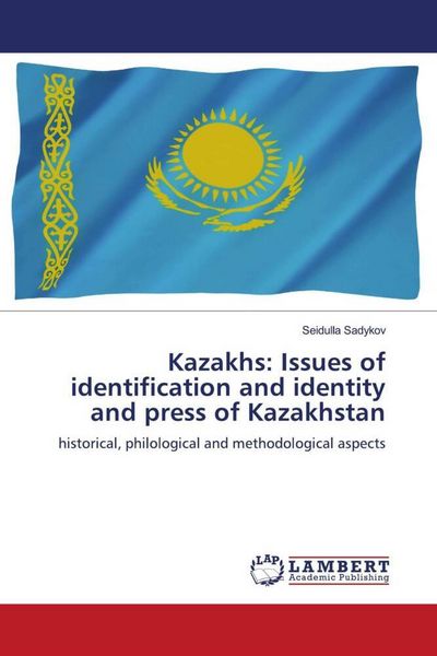 Produktbild: Kazakhs: Issues of identification and identity and press of Kazakhstan