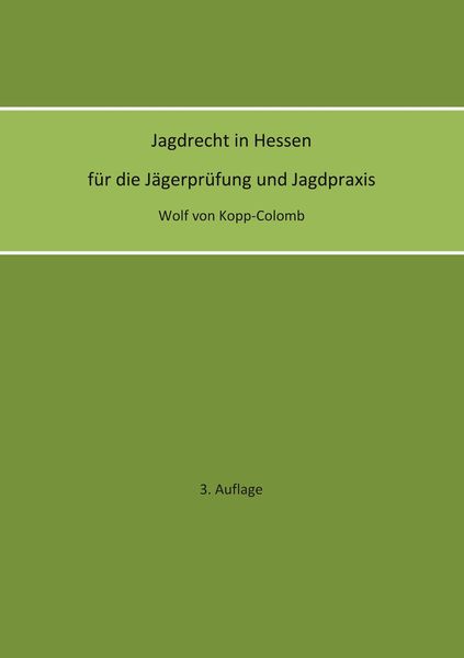 Produktbild: Jagdrecht in Hessen f&uuml;r die J&auml;gerpr&uuml;fung und die Jagdpraxis (3. Auflage)