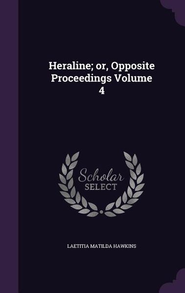 Produktbild: Heraline; or, Opposite Proceedings Volume 4