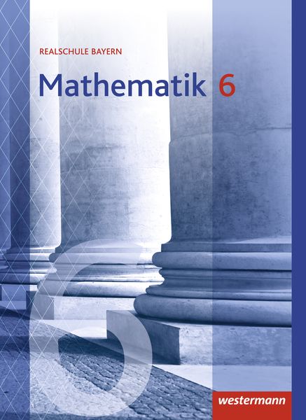 Mathematik - Ausgabe 2016 für Realschulen in Bayern, Gebundene Ausgabe von , Westermann Schulbuchverlag, 978-3-14-123614-9