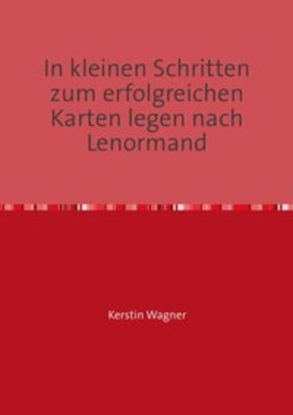 In kleinen Schritten erfolgreich zum Karten legen / In kleinen Schritten zum erfolgreichen Karten legen nach Lenormand, Taschenbuch von Kerstin