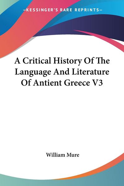Produktbild: Mure, W: Critical History Of The Language And Literature Of