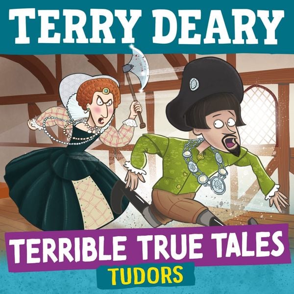 Terrible True Tales: Tudors