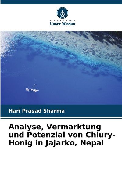 Produktbild: Analyse, Vermarktung und Potenzial von Chiury-Honig in Jajarko, Nepal