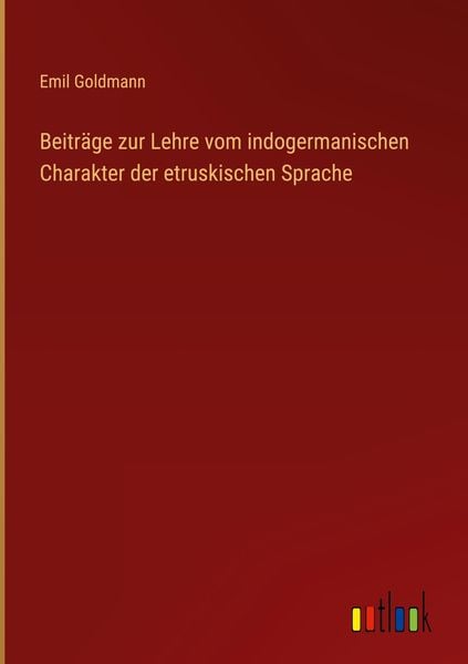 Produktbild: Beitr&auml;ge zur Lehre vom indogermanischen Charakter der etruskischen Sprache