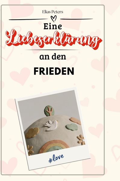 Produktbild: Eine Liebeserkl&auml;rung an den Frieden