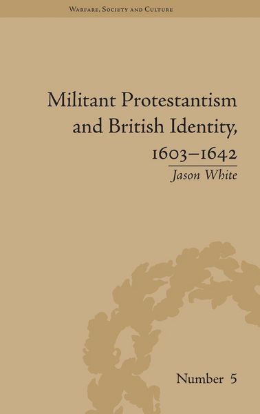 Produktbild: Militant Protestantism and British Identity, 1603-1642