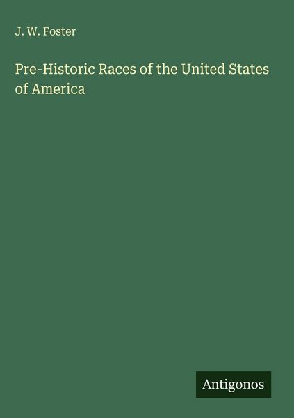 Produktbild: Pre-Historic Races of the United States of America