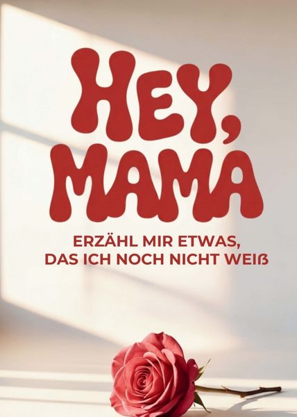 Produktbild: Hey Mama, erz&auml;hl mir etwas das, ich noch nicht wei&szlig;.