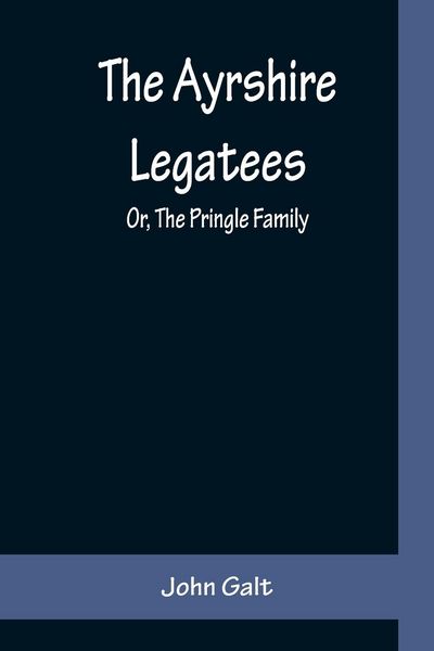 Produktbild: The Ayrshire Legatees; Or, The Pringle Family