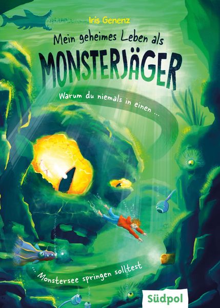 Produktbild: Mein geheimes Leben als Monsterj&auml;ger - Warum du niemals in einen Monstersee springen solltest