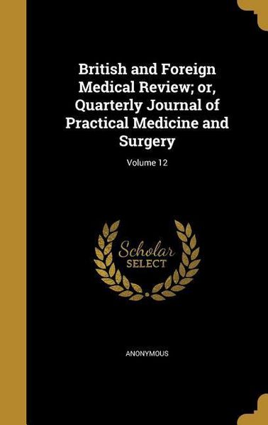 Produktbild: British and Foreign Medical Review; or, Quarterly Journal of Practical Medicine and Surgery; Volume 12