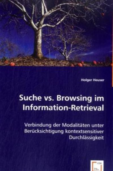 Heuser, H: Suche vs. Browsing im Information-Retrieval, Taschenbuch von Holger Heuser, VDM, 9783639041934