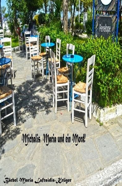 Griechische Trilogie / Michalis, Maria und ein Mord!, Taschenbuch von Maria Laftsidis-Krüger, Epubli, 9783741867231