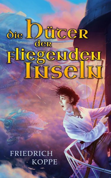 Die Hüter der fliegenden Inseln, Taschenbuch von Friedrich Koppe, BoD – Books on Demand, 9783753494821