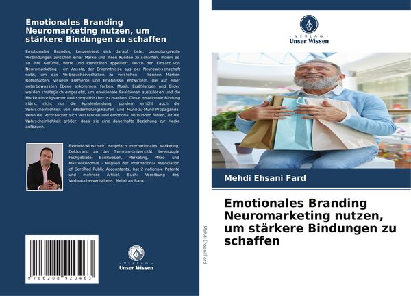 Emotionales Branding Neuromarketing nutzen, um stärkere Bindungen zu schaffen, Taschenbuch von Mehdi Ehsani Fard, Verlag Unser Wissen, 9786208920463
