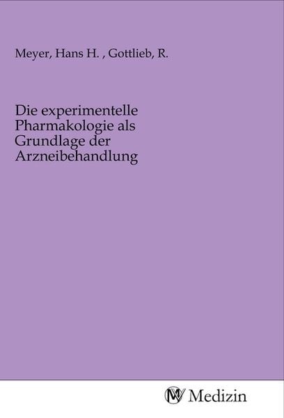 Produktbild: Die experimentelle Pharmakologie als Grundlage der Arzneibehandlung