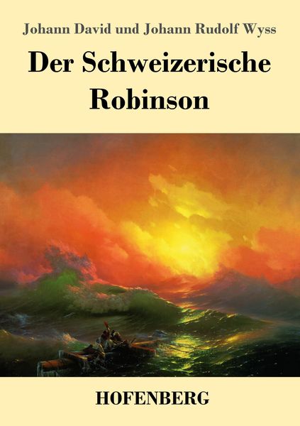 Der Schweizerische Robinson, Taschenbuch von Johann David Wyss , Johann Rudolf Wyss, Hofenberg, 9783743723733