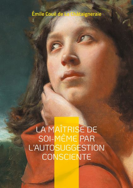 Produktbild: La Ma&icirc;trise de soi-m&ecirc;me par l'autosuggestion consciente
