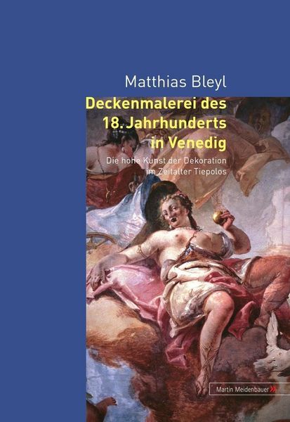 Produktbild: Bleyl, M: Deckenmalerei des 18. Jahrhunderts in Venedig