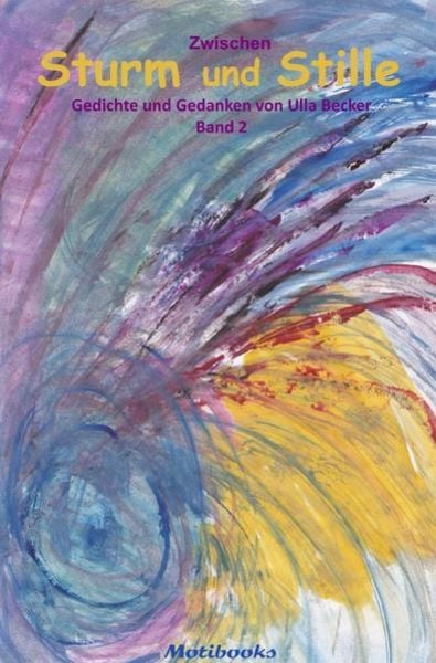 Zwischen Sturm und Stille, Taschenbuch von Ulla Becker, Epubli, 9783741845178