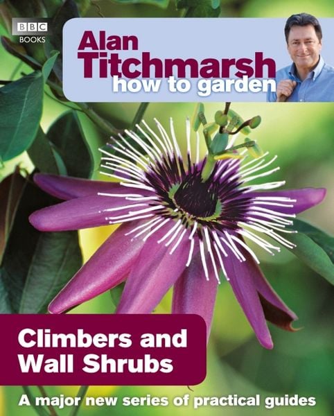 Produktbild: Alan Titchmarsh How to Garden: Climbers and Wall Shrubs