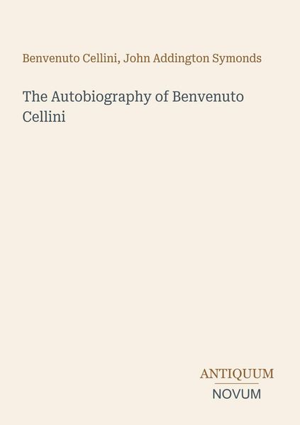 Produktbild: The Autobiography of Benvenuto Cellini