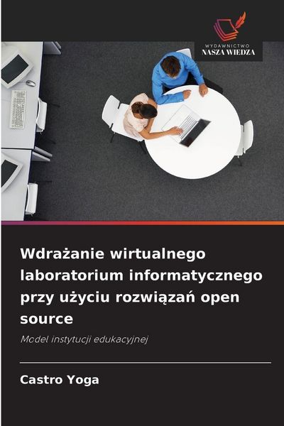 Produktbild: Wdra&iquest;anie wirtualnego laboratorium informatycznego przy u&iquest;yciu rozwi&iquest;za&iquest; open source