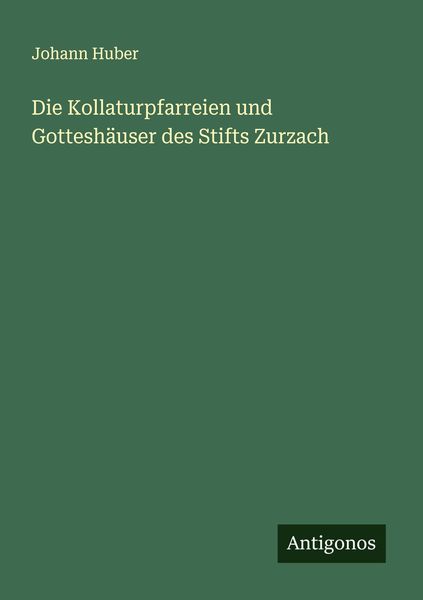 Produktbild: Die Kollaturpfarreien und Gottesh&auml;user des Stifts Zurzach