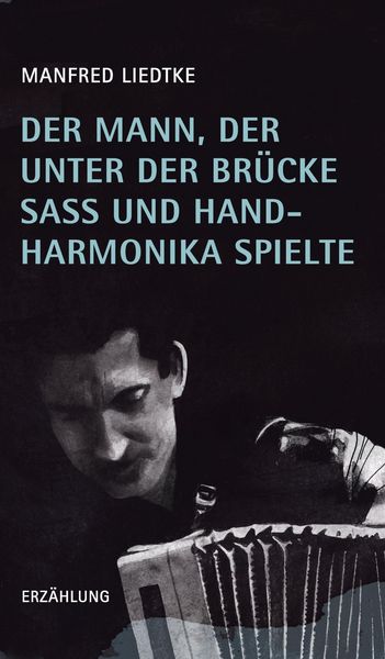 Produktbild: Der Mann, der unter der Br&uuml;cke sa&szlig; und Handharmonika spielte