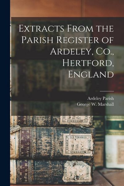 Produktbild: Extracts From the Parish Register of Ardeley, Co., Hertford, England