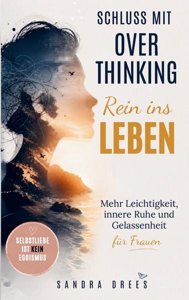 Schluss mit Overthinking - rein ins Leben, Taschenbuch von Sandra Drees, Bookmundo, 9789403868677