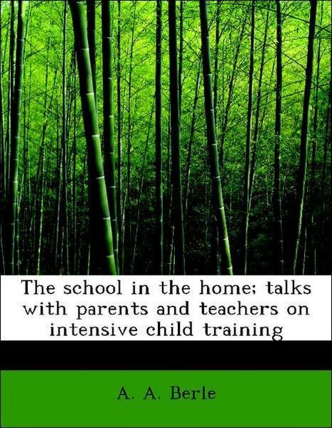 Produktbild: Berle, A: School in the home; talks with parents and teacher