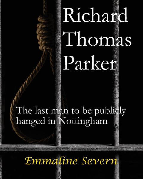 Produktbild: Richard Thomas Parker - the last man to be publicly hanged in Nottingham