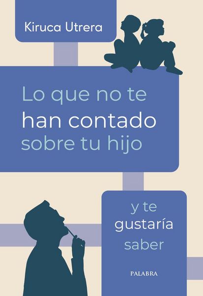 Produktbild: Lo que no te han contado sobre tu hijo y te gustar&iacute;a saber
