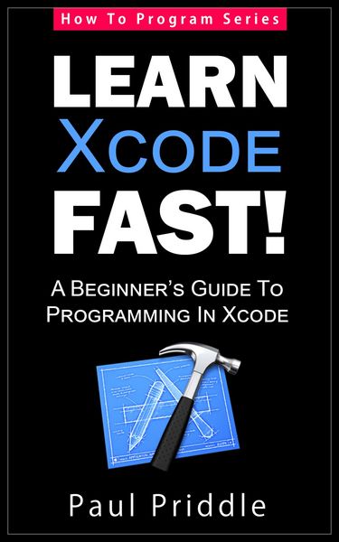 Produktbild: Learn Xcode Fast! - A Beginner's Guide To Programming in Xcode (How To Program, #3)