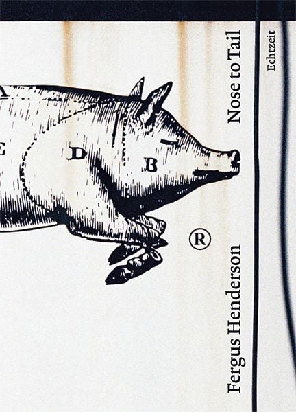 Nose to Tail, Gebundene Ausgabe von Fergus Henderson, Echtzeit Verlag, 9783905800777