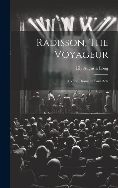 Produktbild: Radisson, The Voyageur: A Verse Drama in Four Acts
