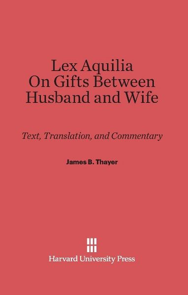 Produktbild: Lex Aquilia (Digest IX, 2, Ad legem aquiliam). On Gifts Between Husband and Wife (Digest XXIV, 1, De donationibus inter virum et uxorem)