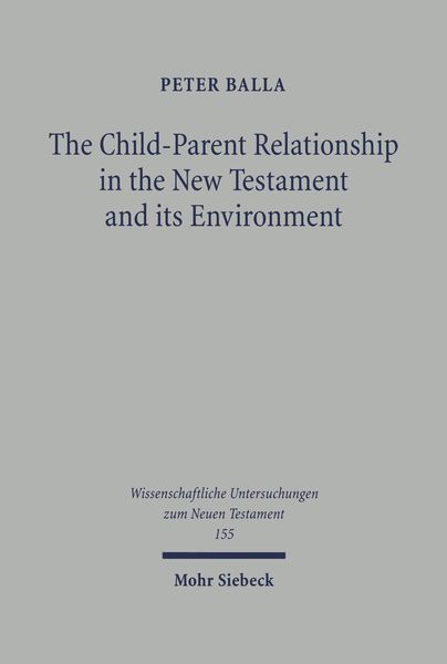 Produktbild: The Child-Parent Relationship in the New Testament and its Environments