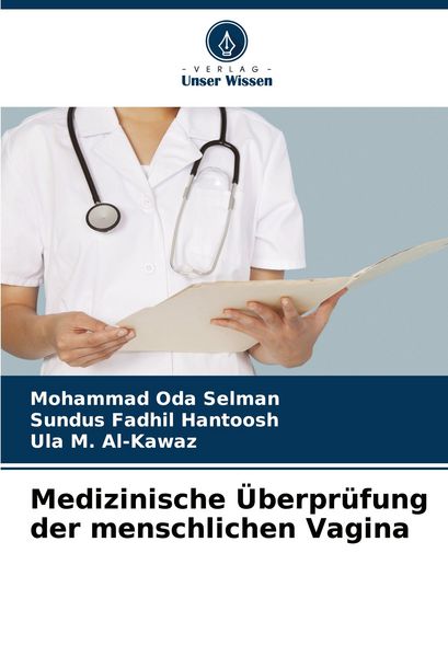 Medizinische Überprüfung der menschlichen Vagina, Taschenbuch von Mohammad Oda Selman , Sundus Fadhil Hantoosh , Ula M. Al-Kawaz, Verlag Unser Wissen,