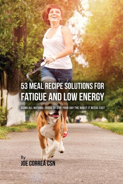 Produktbild: 53 Meal Recipe Solutions for Fatigue and Low Energy