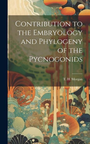 Produktbild: Contribution to the Embryology and Phylogeny of the Pycnogonids