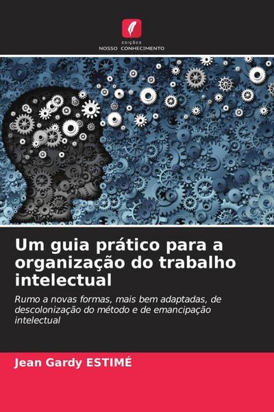 Produktbild: Um guia pr&aacute;tico para a organiza&ccedil;&atilde;o do trabalho intelectual