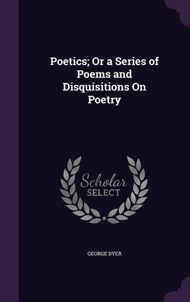 Produktbild: Poetics; Or a Series of Poems and Disquisitions On Poetry