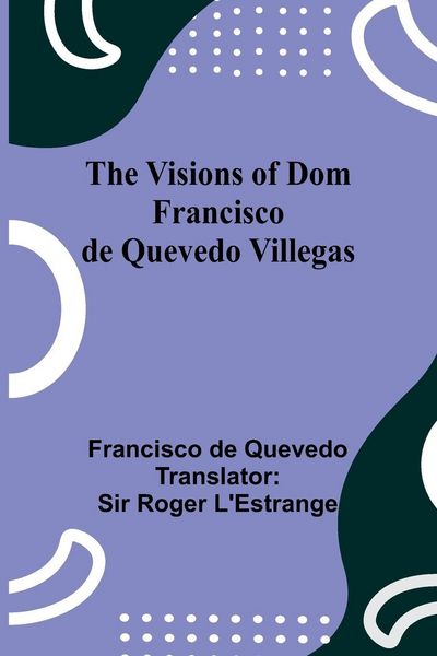 Produktbild: The Visions of Dom Francisco de Quevedo Villegas