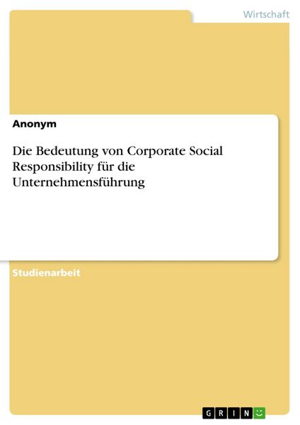 Produktbild: Die Bedeutung von Corporate Social Responsibility f&uuml;r die Unternehmensf&uuml;hrung