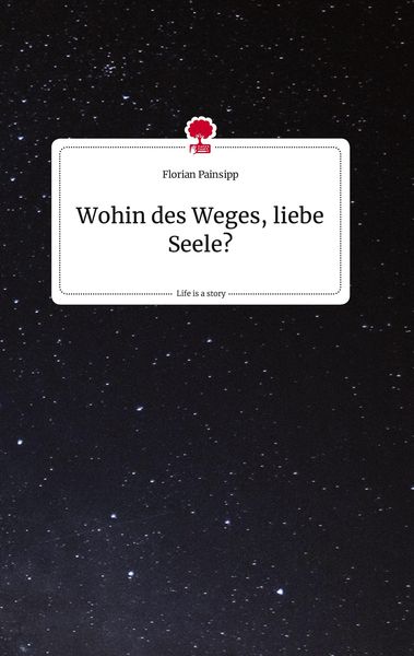 Produktbild: Wohin des Weges, liebe Seele? Life is a Story - story.one