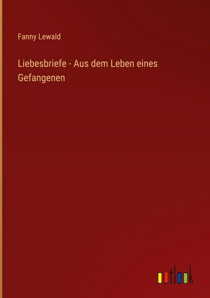 Produktbild: Liebesbriefe - Aus dem Leben eines Gefangenen
